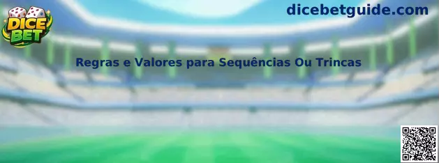 Regras e valores para sequências ou trincas no Irish Dice