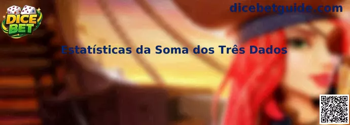 Estatísticas da Soma dos Três Dados
