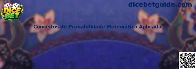 Conceitos de Probabilidade Matemática Aplicada no Super Dice