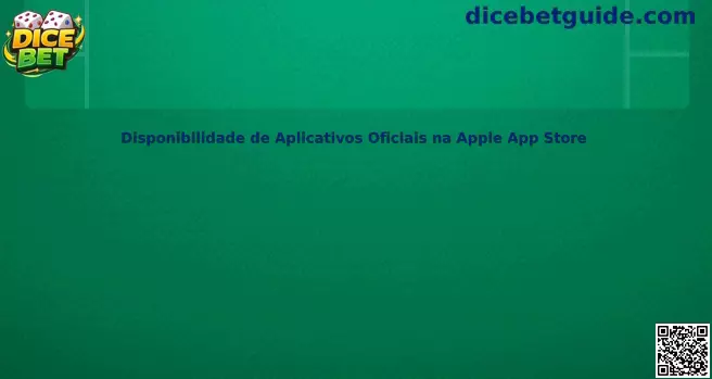 Disponibilidade de Aplicativos Oficiais na Apple App Store Dice Bet